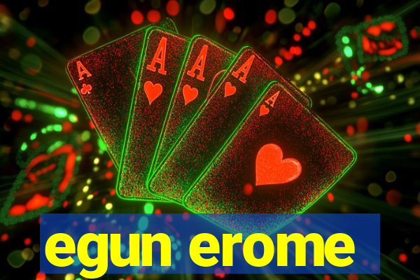 egun erome